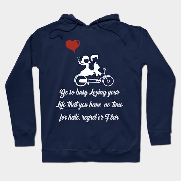 Be so busy loving your life that you have no time for hate regretor fear Hoodie by variantees